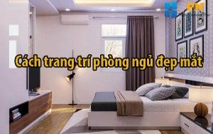 Cách trang trí phòng ngủ đẹp